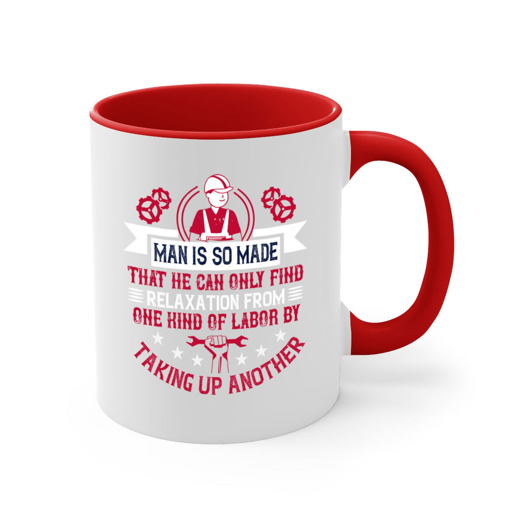 man is so made that he can only find relaxation from one kind of labor by taking up another 4#- labor day-Mug / Coffee Cup