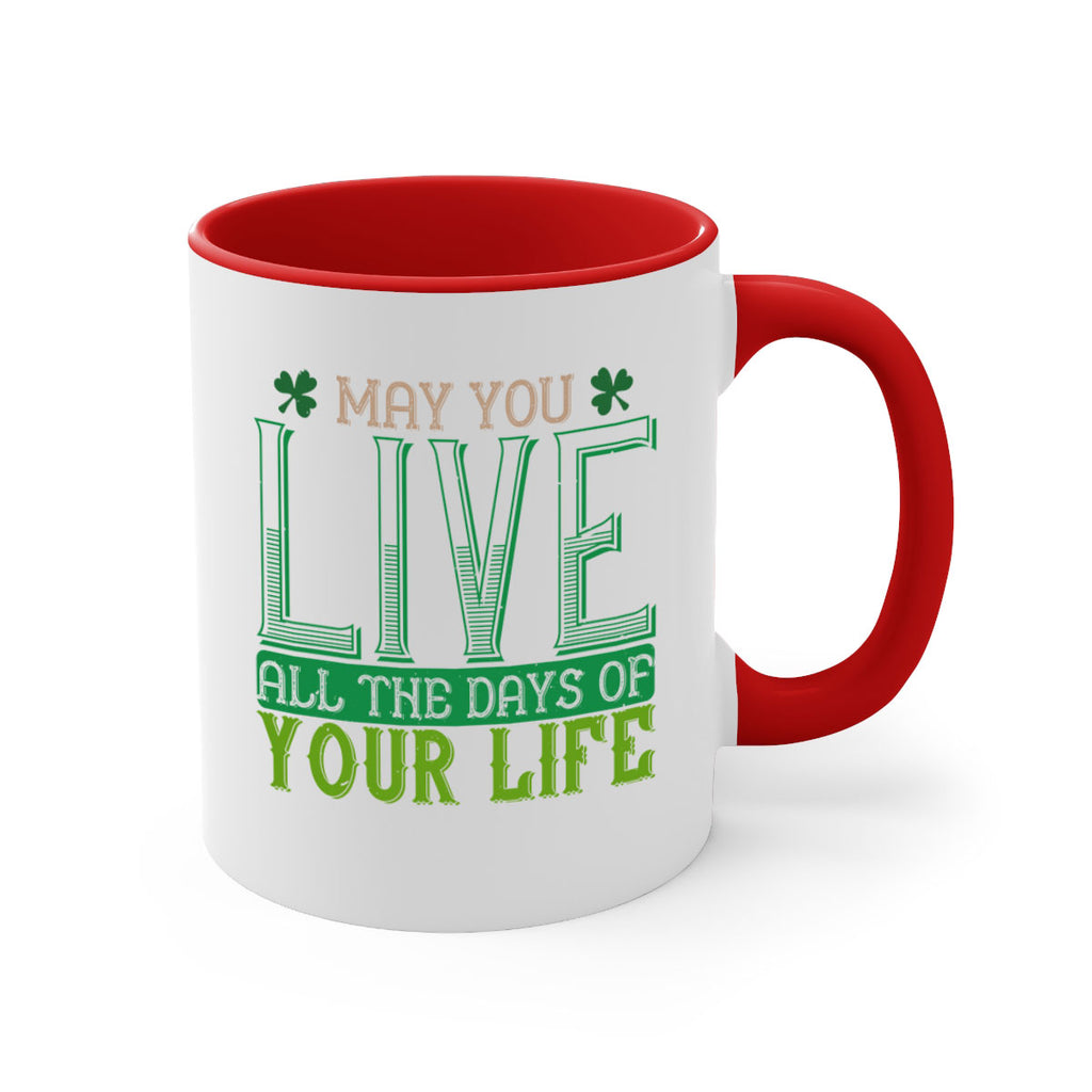 may you kive all the days of your life Style 115#- St Patricks Day-Mug / Coffee Cup