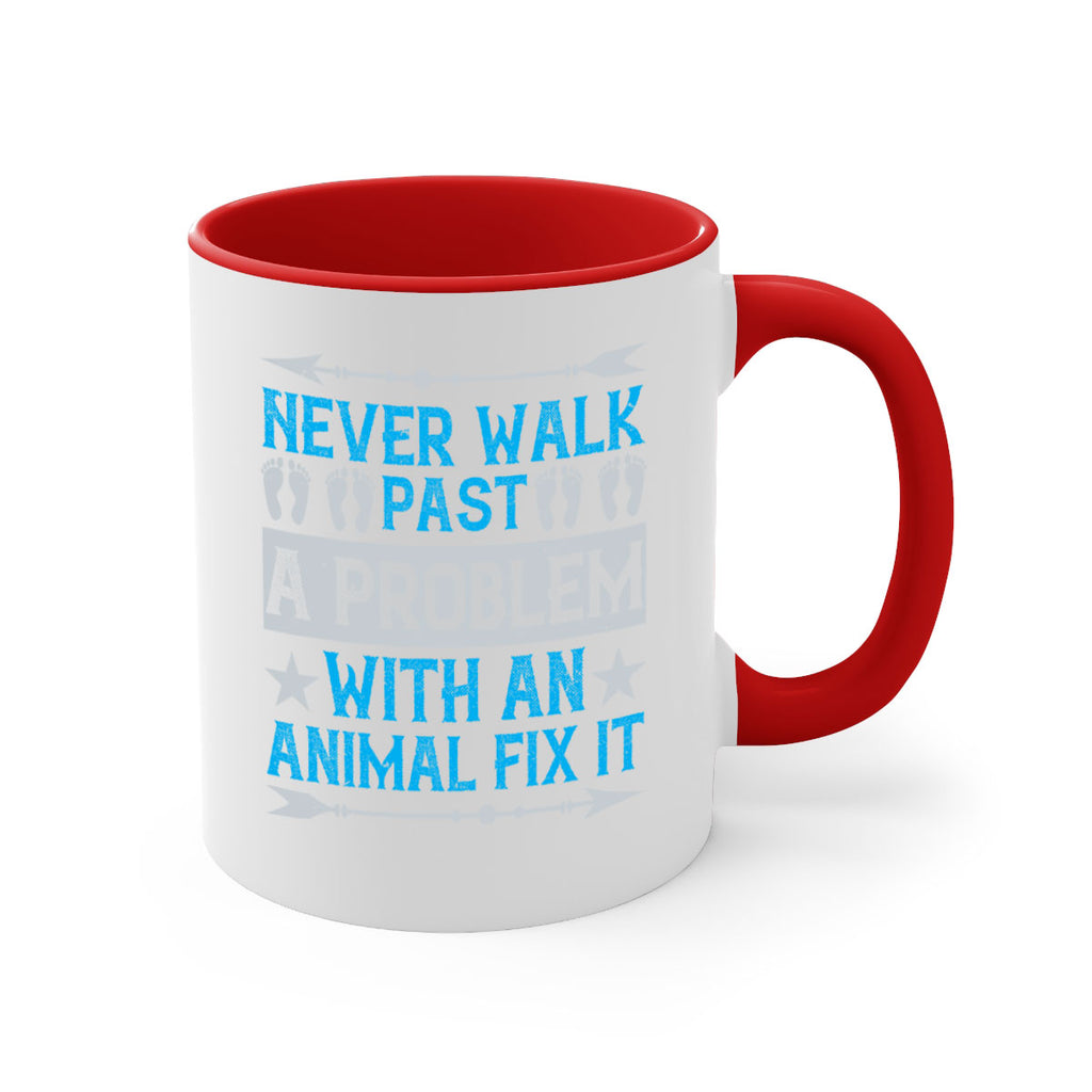 never walk past a problem with an animal fix it 41#- walking-Mug / Coffee Cup