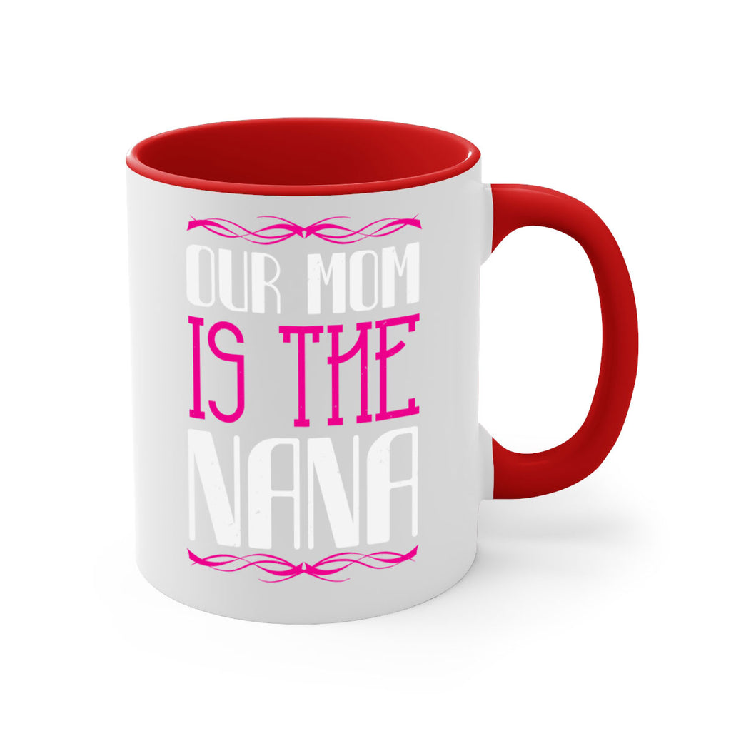 our mom is the nana 100#- grandma-Mug / Coffee Cup