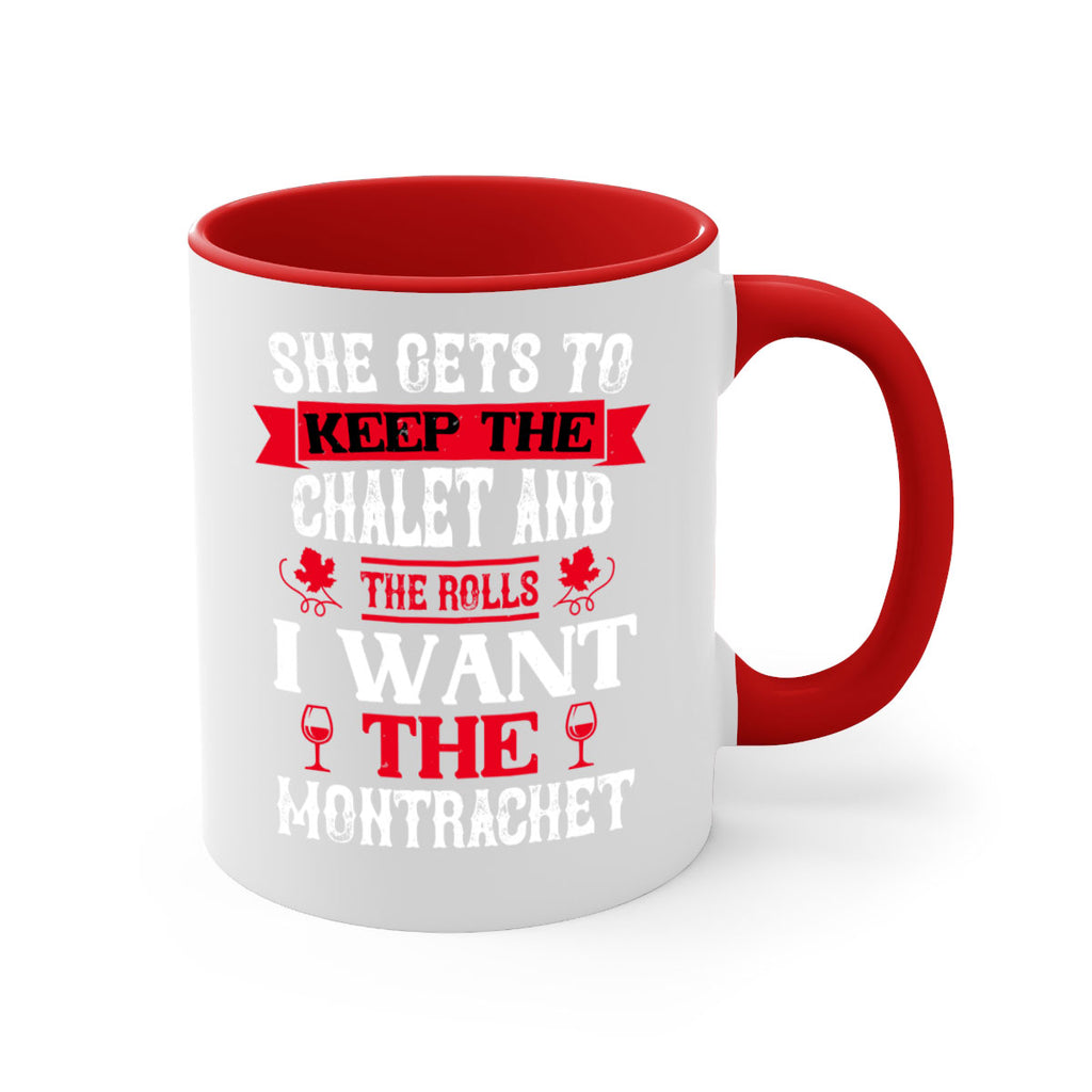 she gets to keep the chalet and the rolls 13#- wine-Mug / Coffee Cup