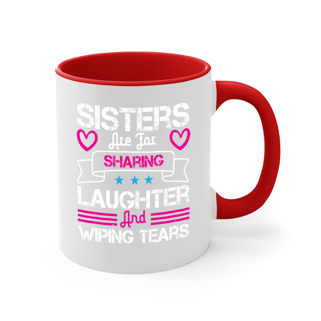 sisters are for sharing laughter and wiping tears 12#- sister-Mug / Coffee Cup