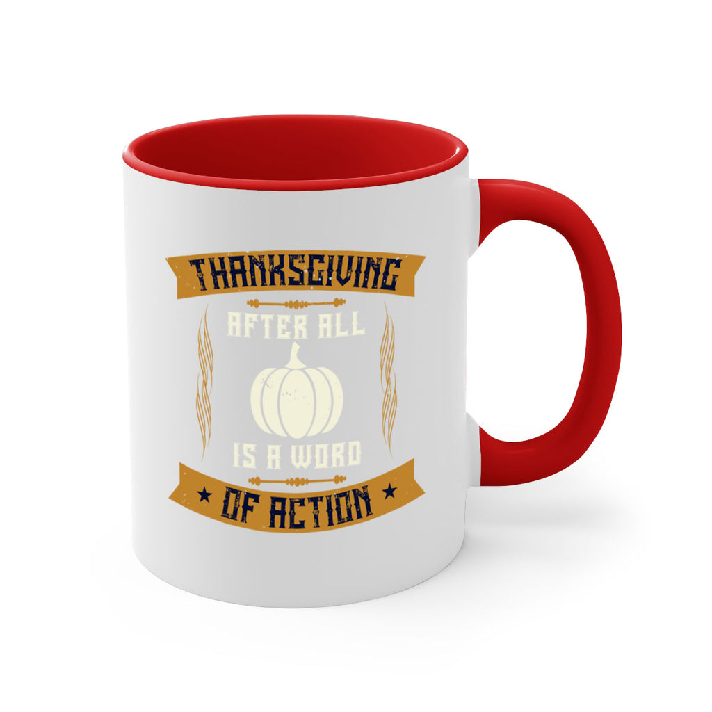 thanksgiving after all is a word of action 8#- thanksgiving-Mug / Coffee Cup
