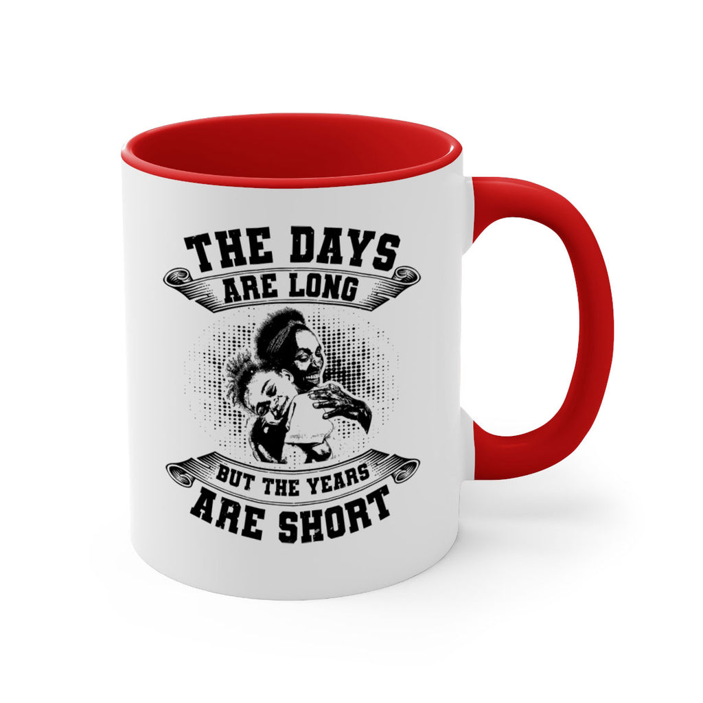 the days are long but the years are short 28#- mothers day-Mug / Coffee Cup