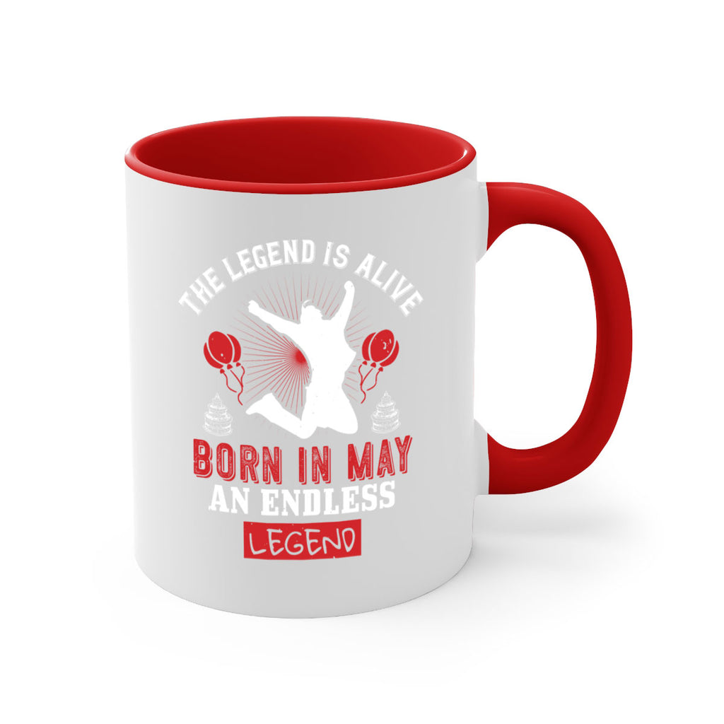 the legend is alive born in may an endless legend Style 30#- birthday-Mug / Coffee Cup