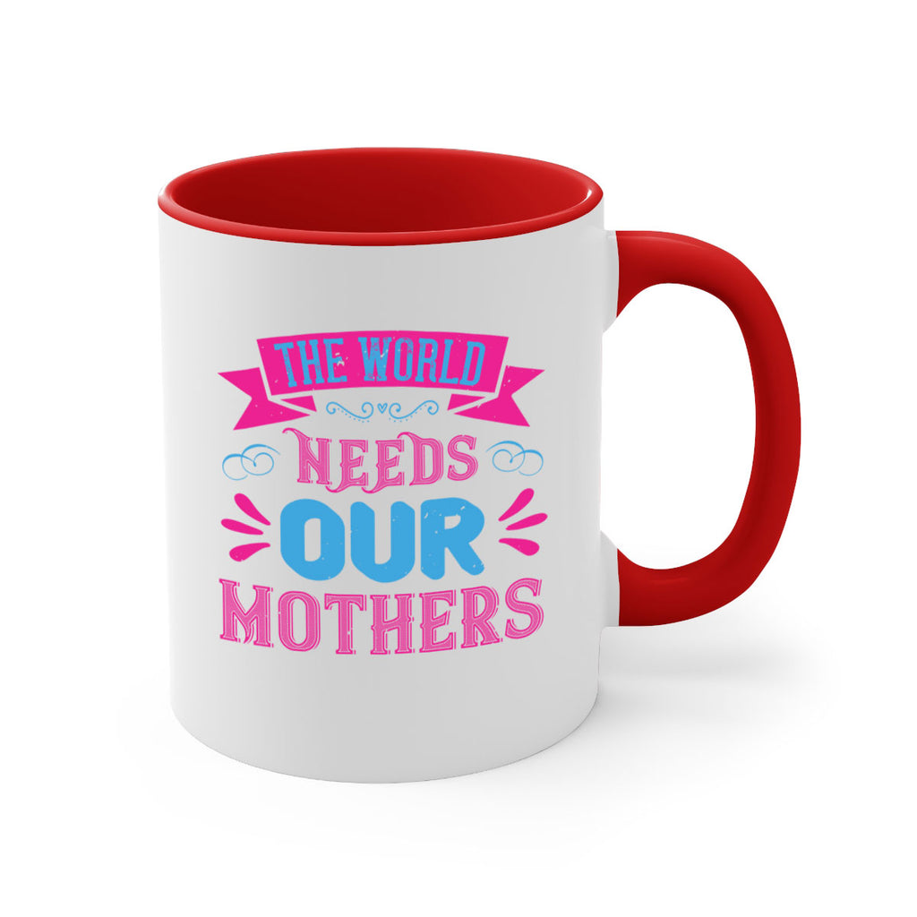 the world needs our mothers 44#- mom-Mug / Coffee Cup