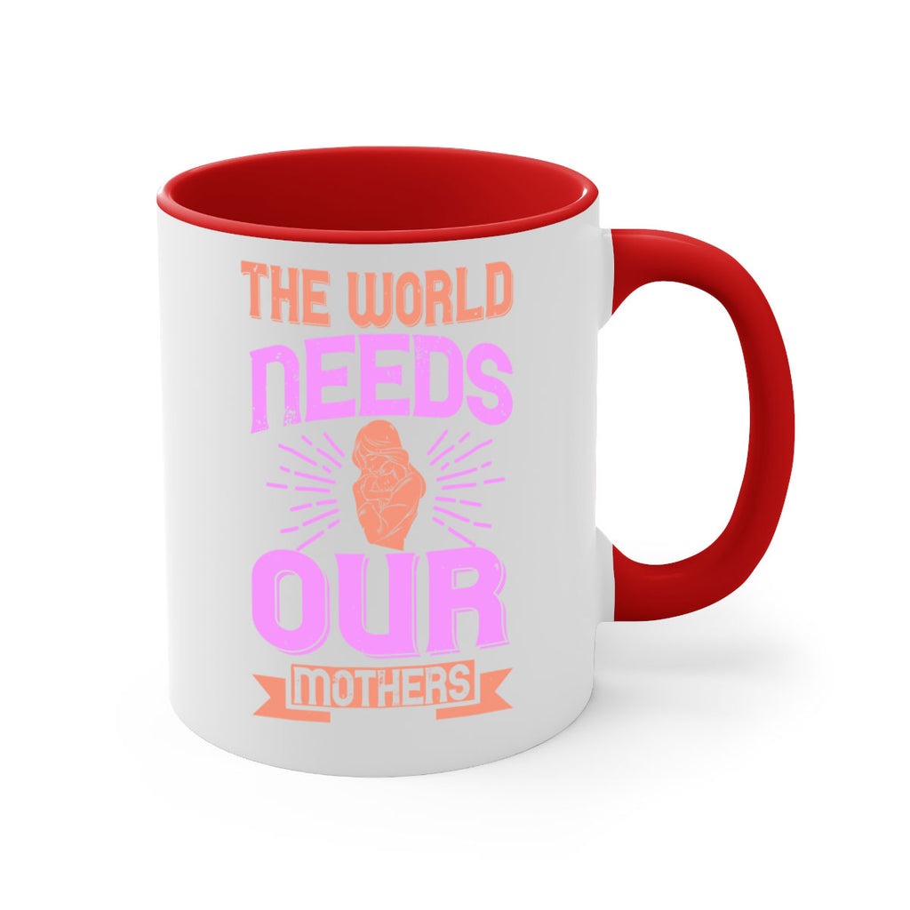the world needs our mothers 45#- mom-Mug / Coffee Cup