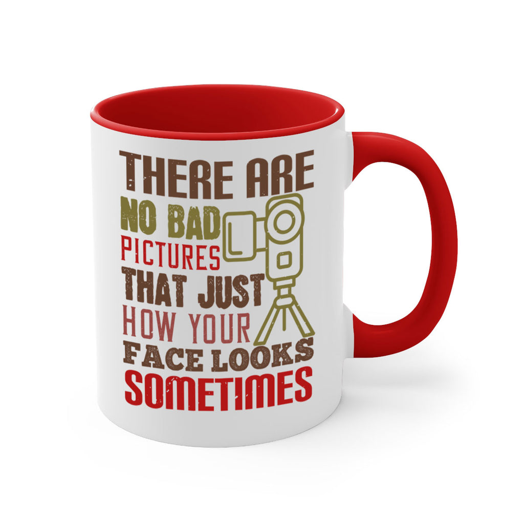 there are no bad pictures that just how you face looks sometimes 11#- photography-Mug / Coffee Cup