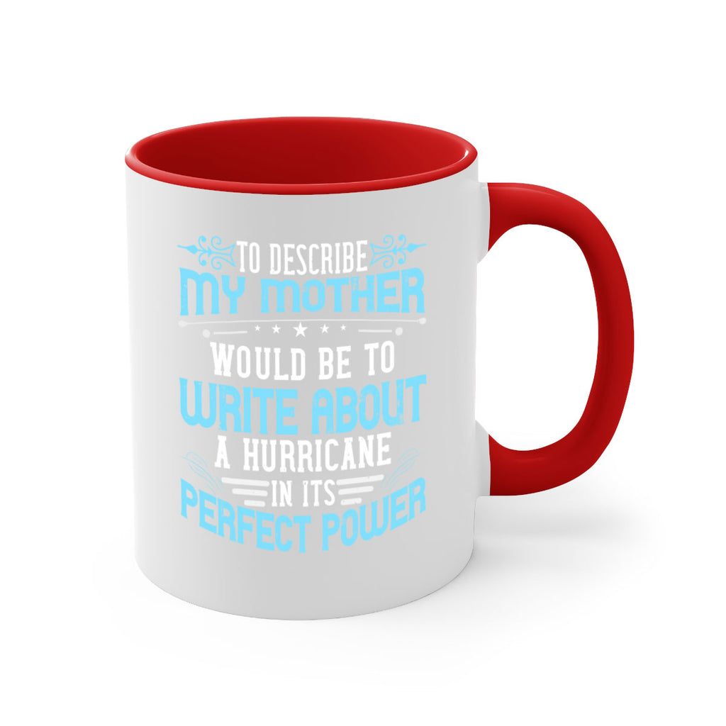 to describe my mother would be to write about a hurricane in its perfect power 33#- mom-Mug / Coffee Cup