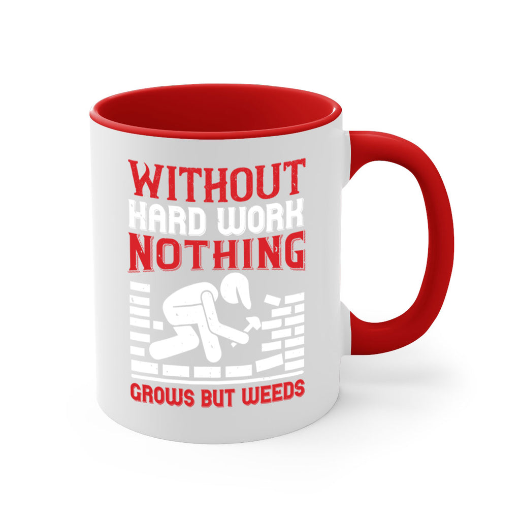 without hard work nothing grows but weeds 9#- labor day-Mug / Coffee Cup