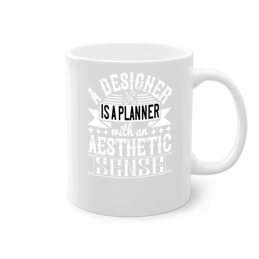 A designer is a planner with an aesthetic sense Style 28#- Architect-Mug / Coffee Cup