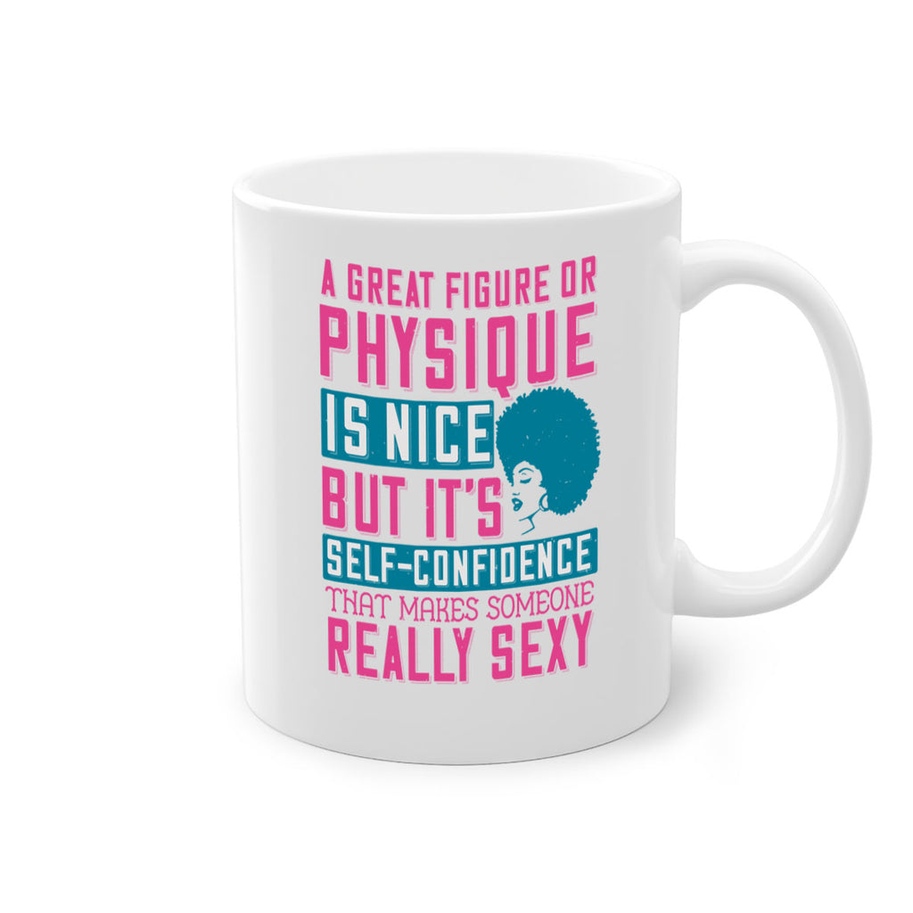 A great figure or physique is nice but its selfconfidence that makes someone really sexy Style 40#- Afro - Black-Mug / Coffee Cup