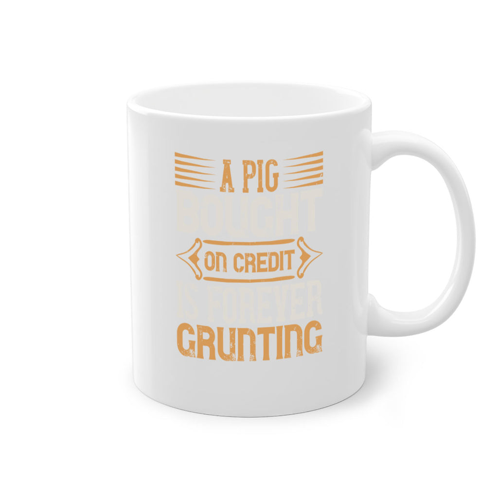 A pig bought on credit is forever grunting Style 105#- pig-Mug / Coffee Cup