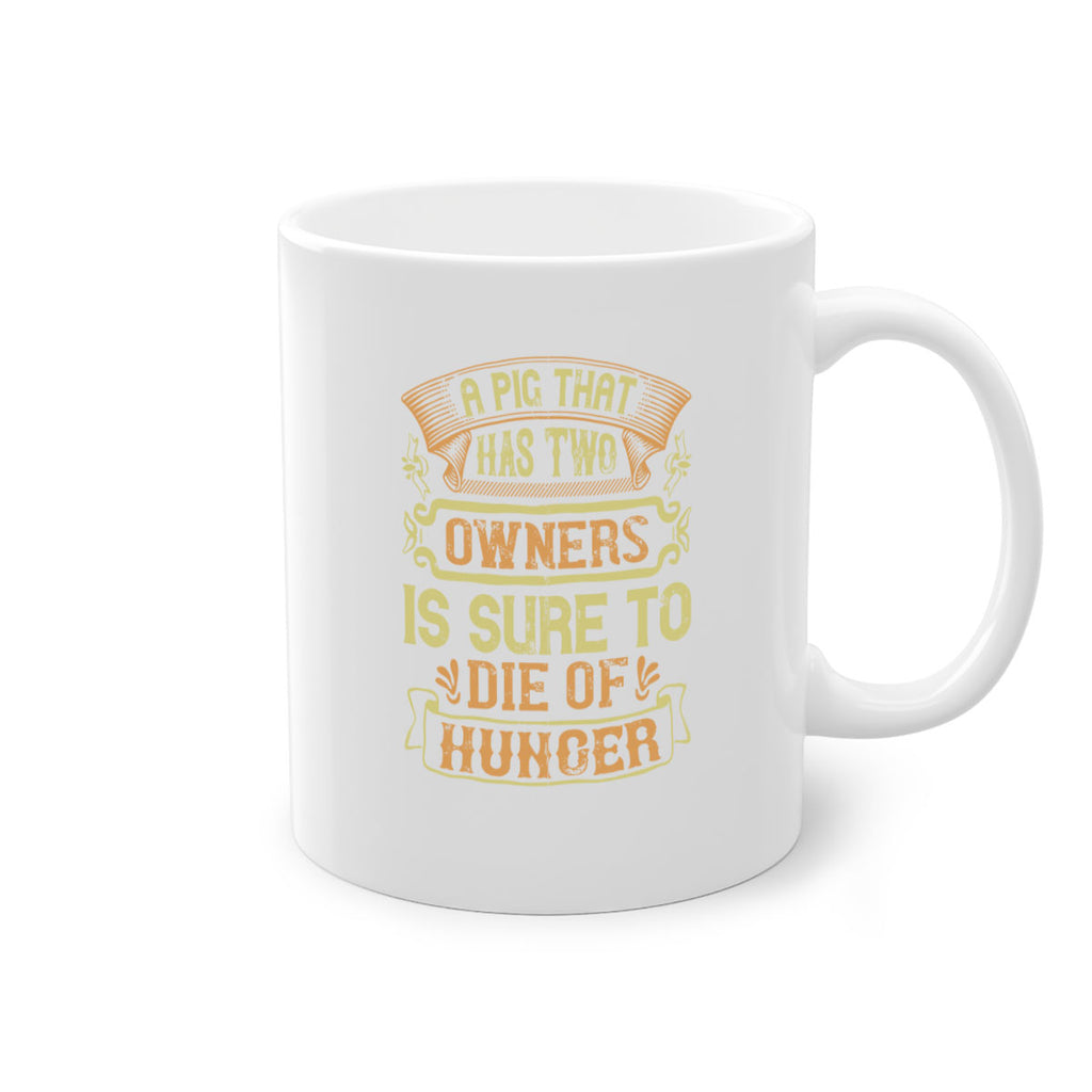 A pig that has two owners is sure to die of hunger Style 101#- pig-Mug / Coffee Cup