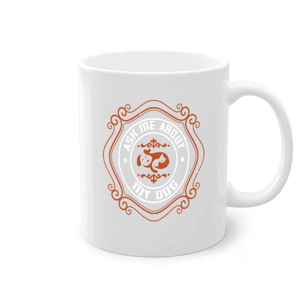 Ask Me About My Dog Style 130#- Dog-Mug / Coffee Cup