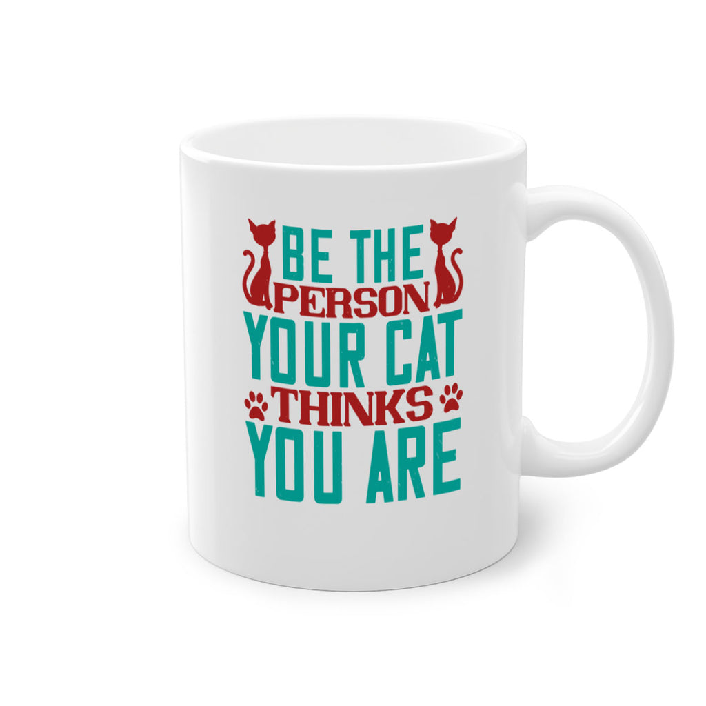 Be The Person Thinks You are Style 28#- cat-Mug / Coffee Cup