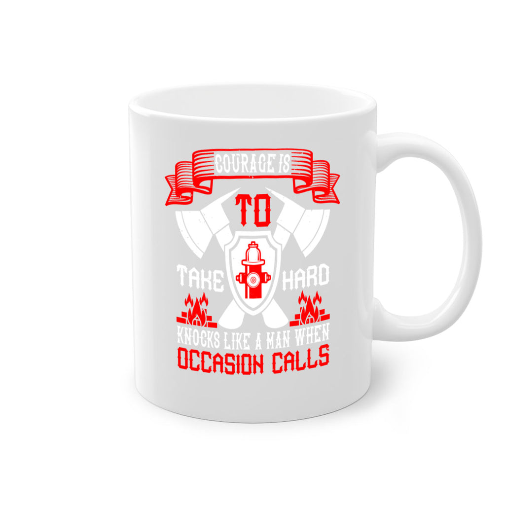 Courage is to take hard knocks like a man when occasion calls Style 86#- fire fighter-Mug / Coffee Cup