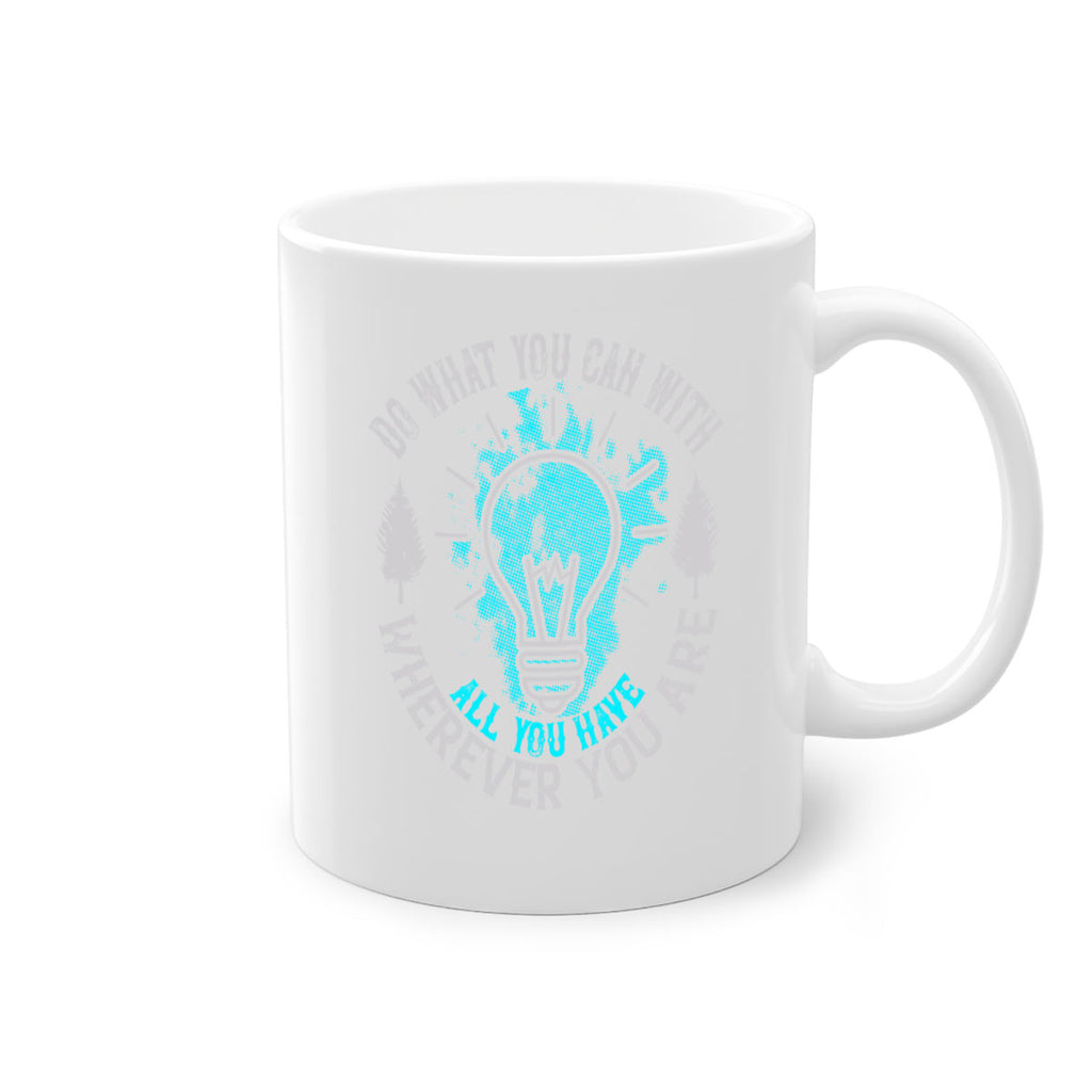 Do What You Can With All You Have Wherever You Are Style 47#- motivation-Mug / Coffee Cup