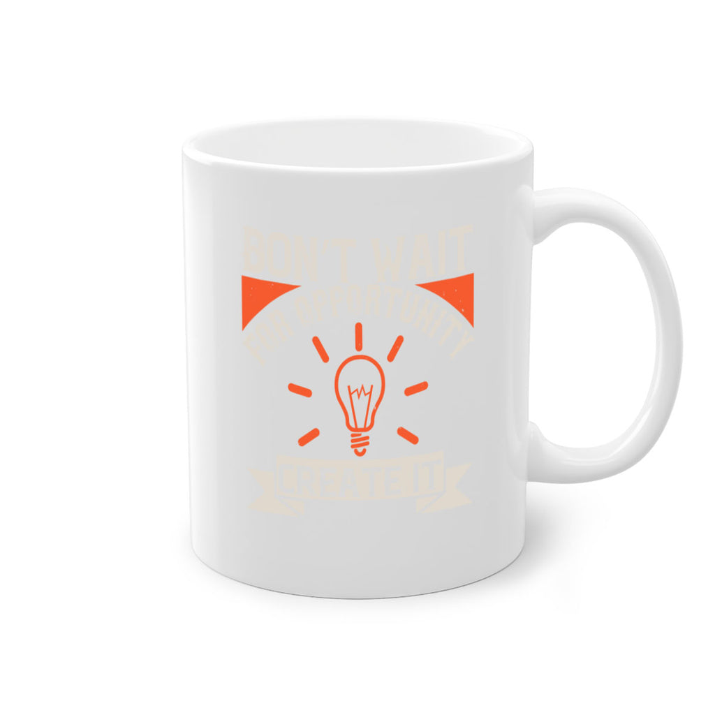 Don’t wait for opportunity Create it Style 44#- motivation-Mug / Coffee Cup