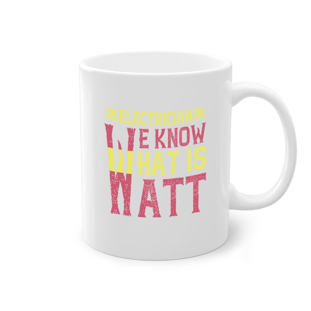 Electrician we know what is watt Style 53#- electrician-Mug / Coffee Cup