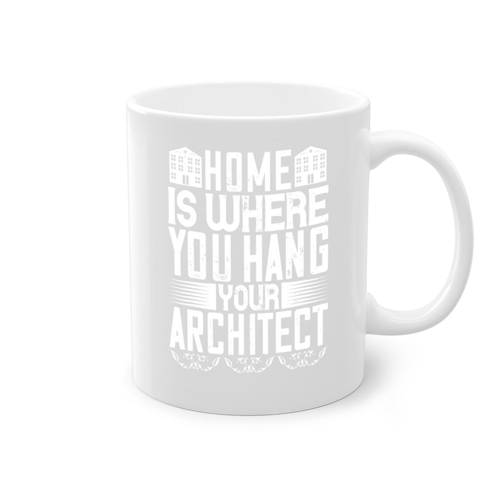 Home is where you hang your architect Style 37#- Architect-Mug / Coffee Cup