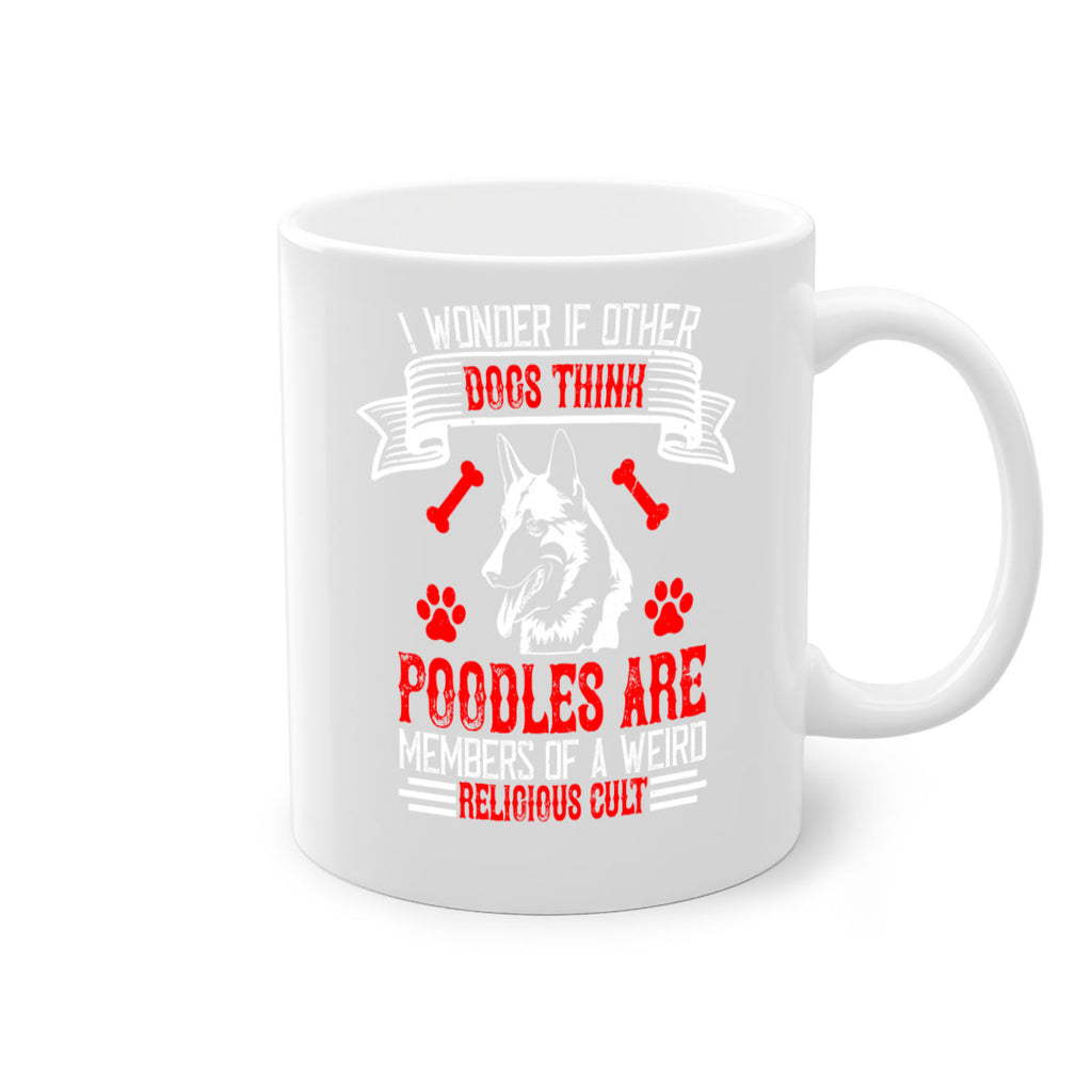 I wonder if other dogs think poodles are members of a weird religious cult Style 190#- Dog-Mug / Coffee Cup
