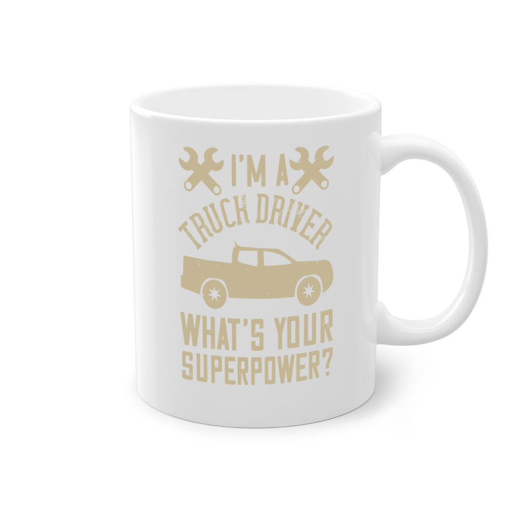IM A TRUCK DRIVER WHATS YOUR SUPERPOWER Style 38#- truck driver-Mug / Coffee Cup