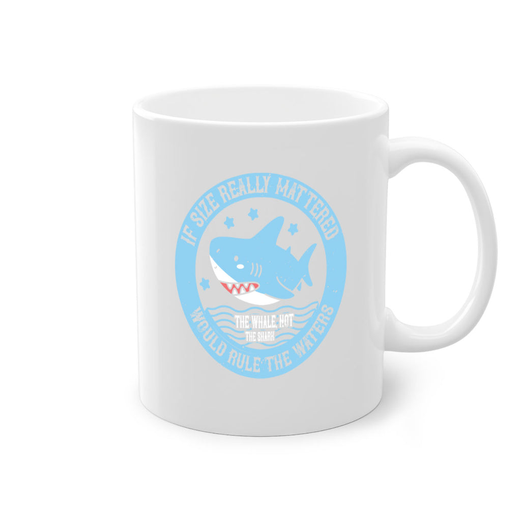 If size really mattered the whale not the shark would rule the waters Style 68#- Shark-Fish-Mug / Coffee Cup