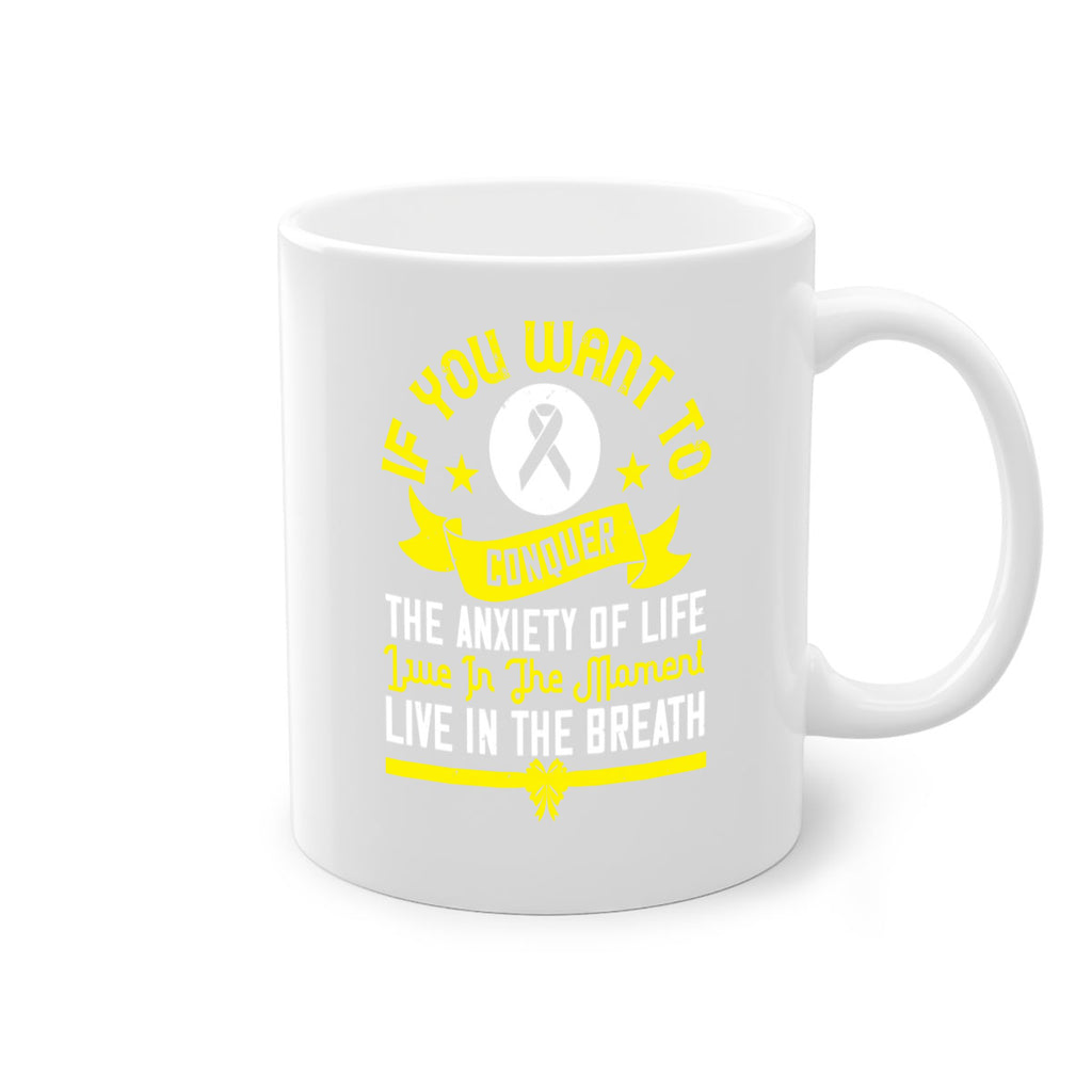 If you want to conquer the anxiety of life live in the moment live in the breath Style 41#- Self awareness-Mug / Coffee Cup