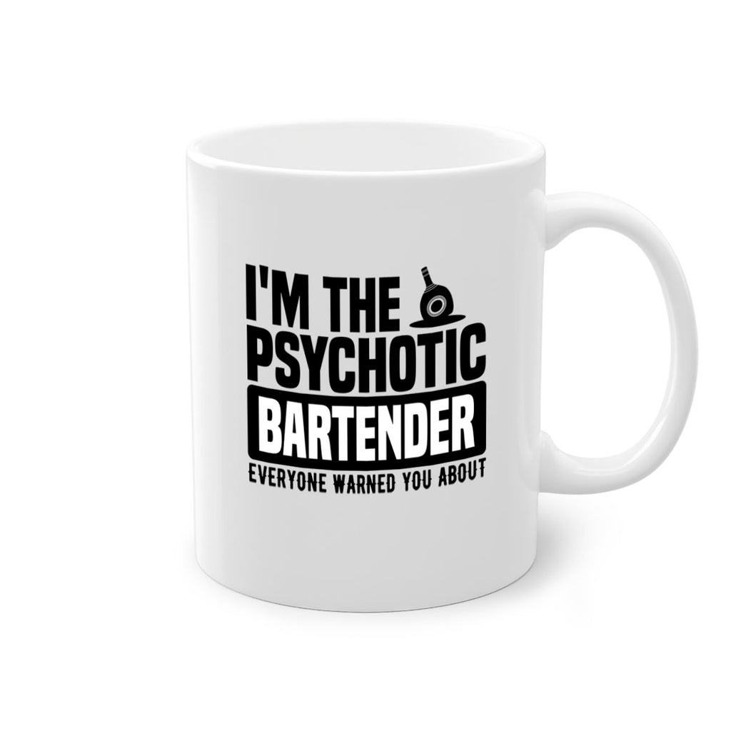 Im the psychotic Style 16#- bartender-Mug / Coffee Cup