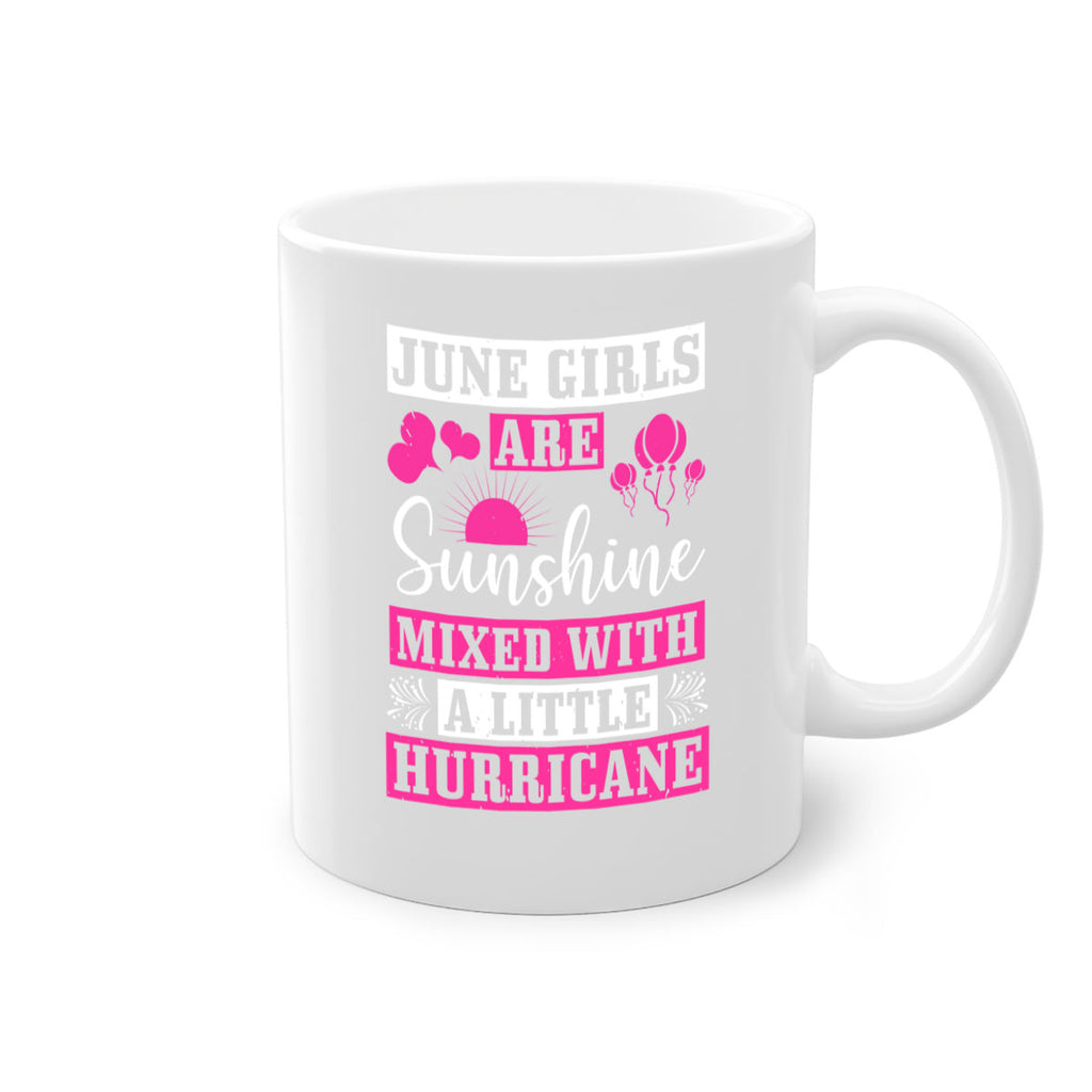 June girls are sunshine mixed with a little hurricane Style 79#- birthday-Mug / Coffee Cup