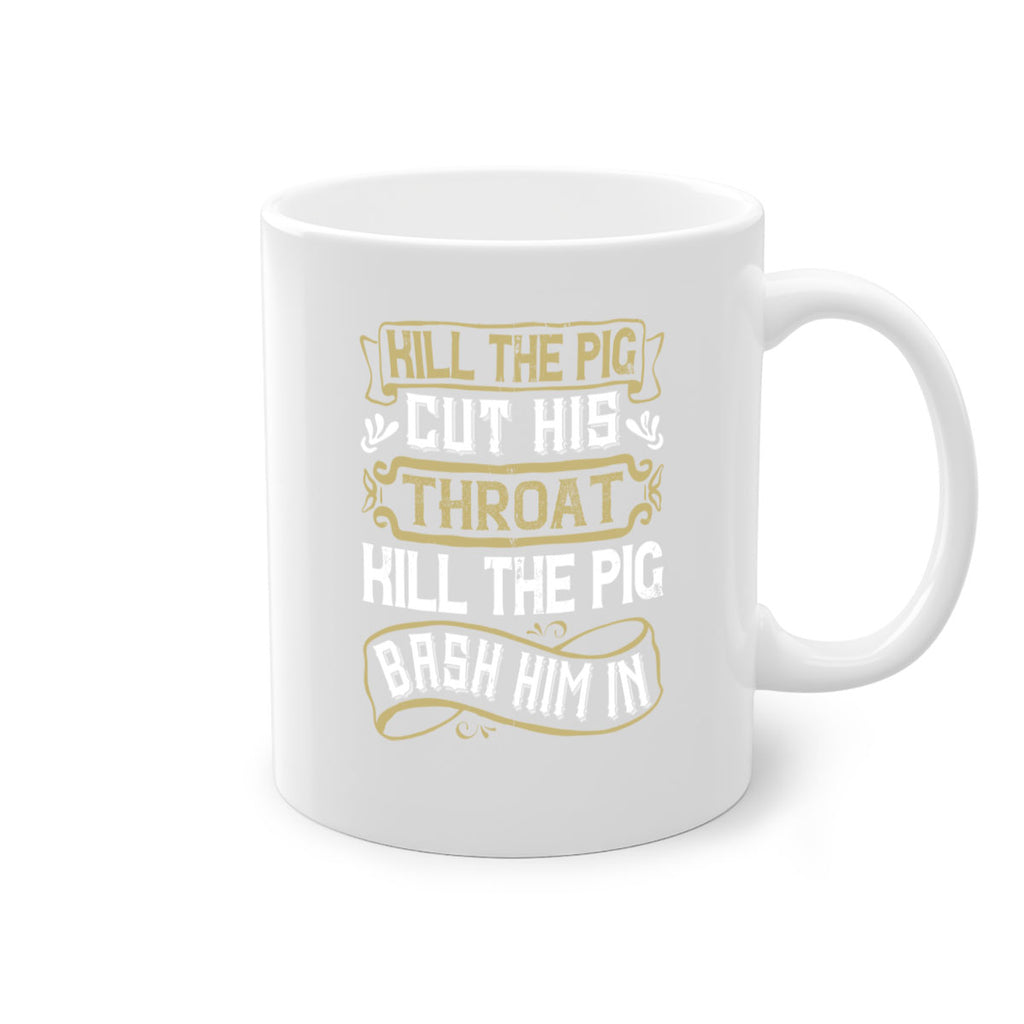 Kill the pig Cut his throat Kill the pig Bash him in Style 46#- pig-Mug / Coffee Cup
