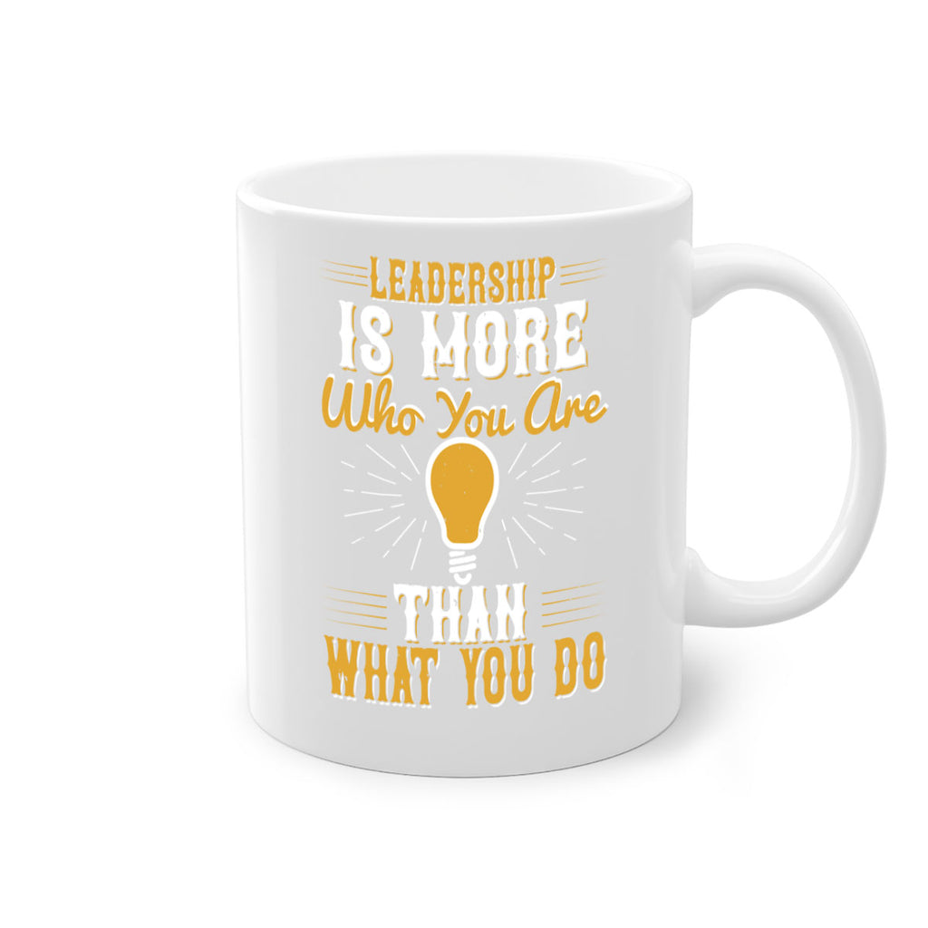 Leadership Is More Who You Are Than What You Do Style 30#- motivation-Mug / Coffee Cup