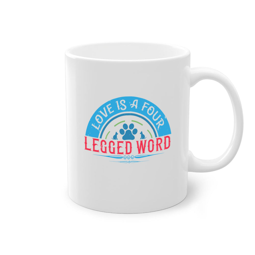 Love Is a Four Legged Word Style 165#- Dog-Mug / Coffee Cup