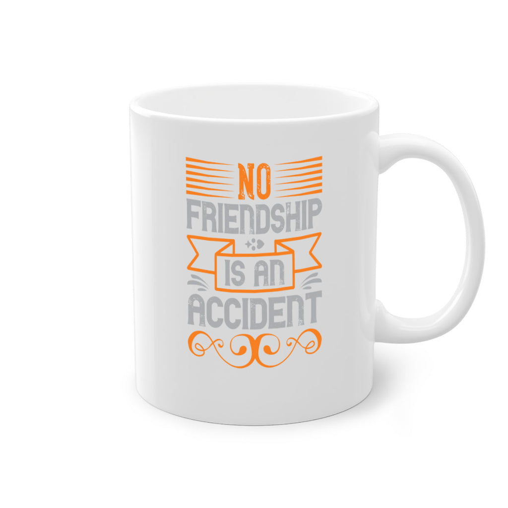 No friendship is an accident Style 65#- best friend-Mug / Coffee Cup