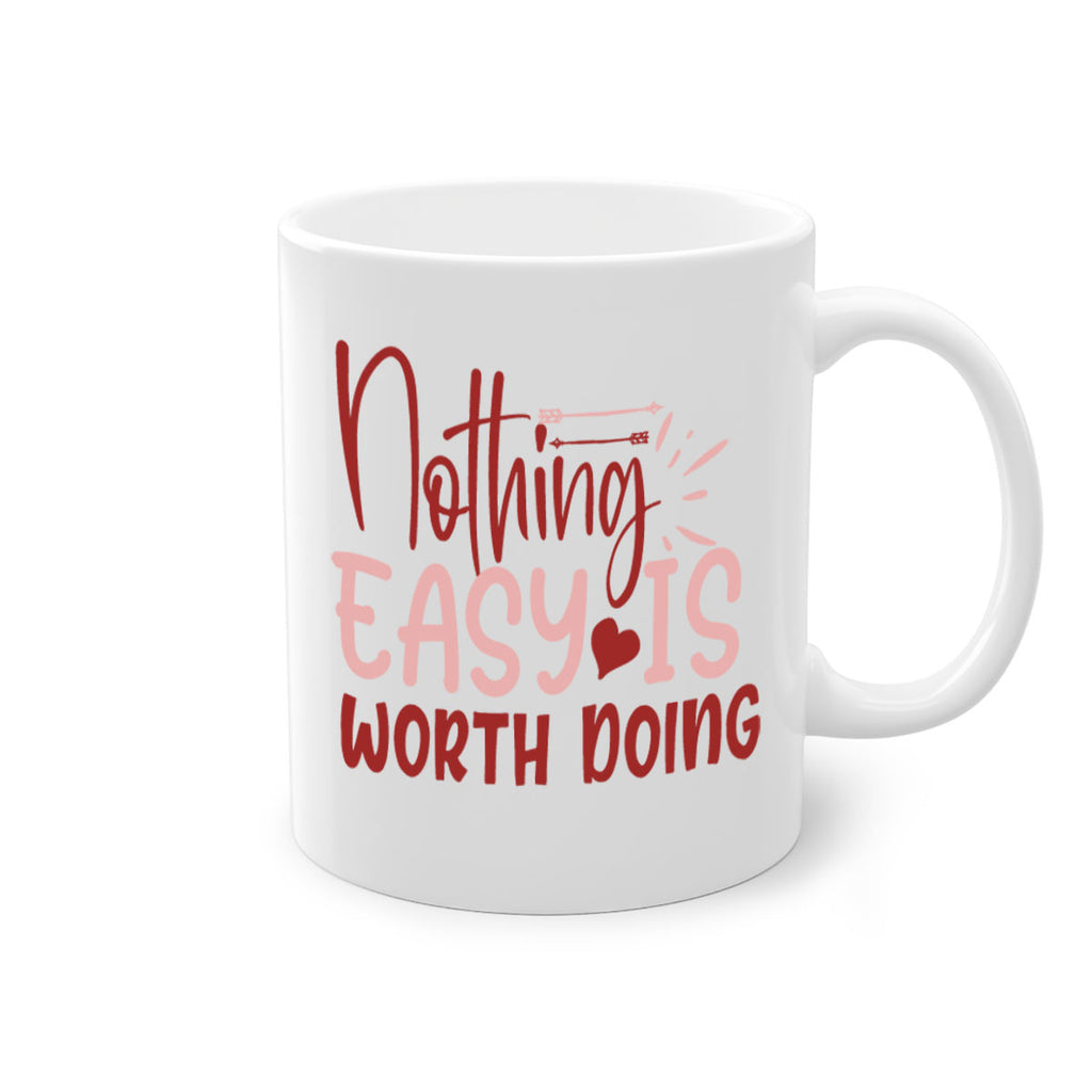 Nothing easy is worth Doing Style 82#- motivation-Mug / Coffee Cup