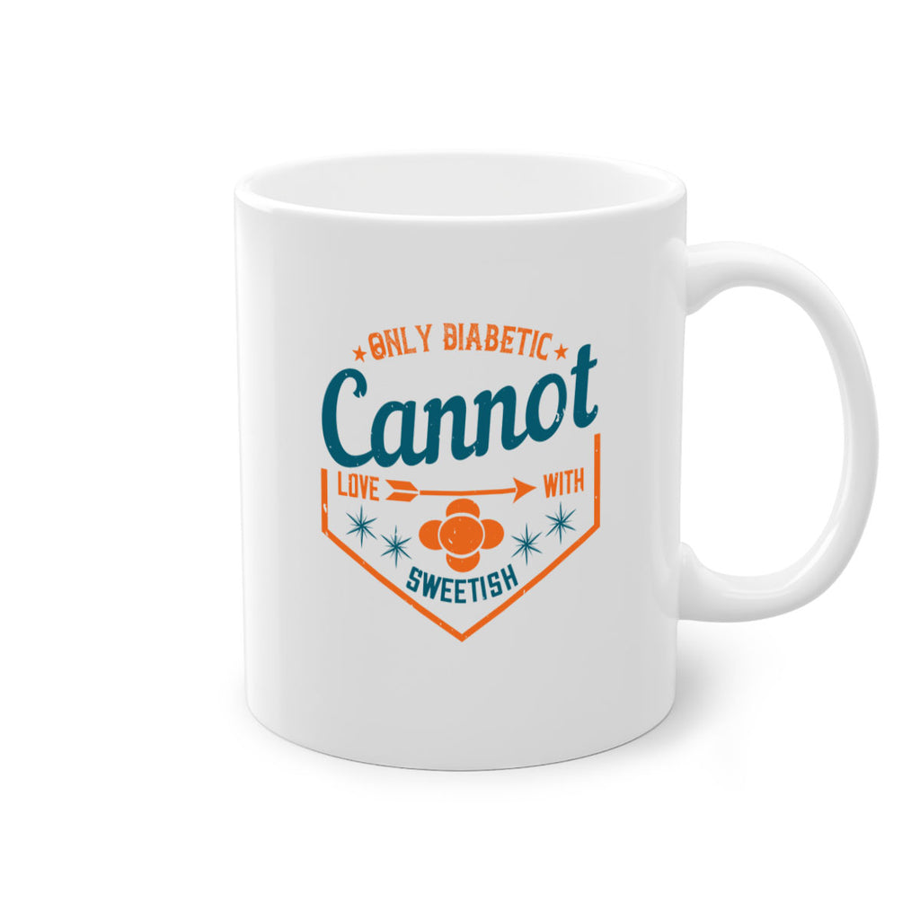 Only diabetic cannot love with sweetish Style 15#- diabetes-Mug / Coffee Cup