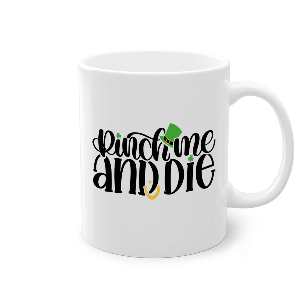 Pinch Me And Die Style 39#- St Patricks Day-Mug / Coffee Cup