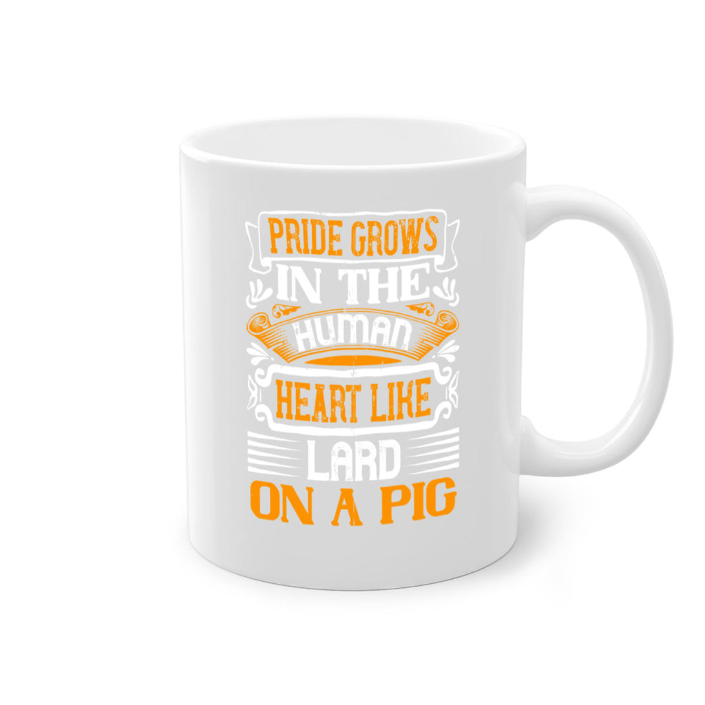 Pride grows in the human heart like lard on a pigg Style 32#- pig-Mug / Coffee Cup