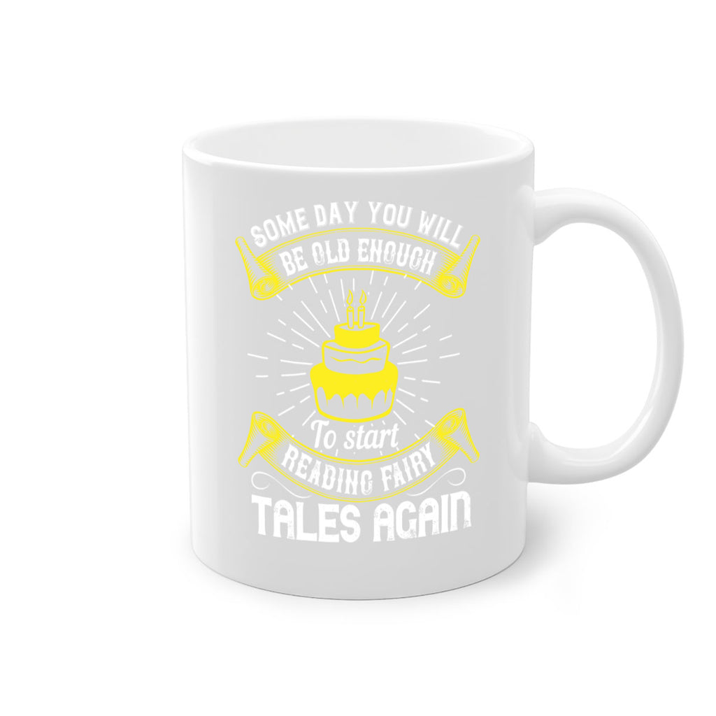 Some day you will be old enough to start reading fairy tales again Style 43#- birthday-Mug / Coffee Cup