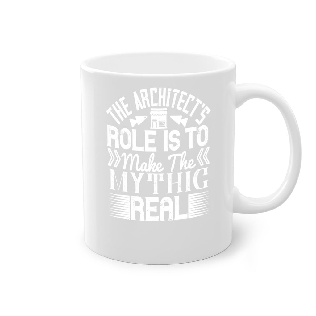 The architects role is to make the mythic real Style 18#- Architect-Mug / Coffee Cup