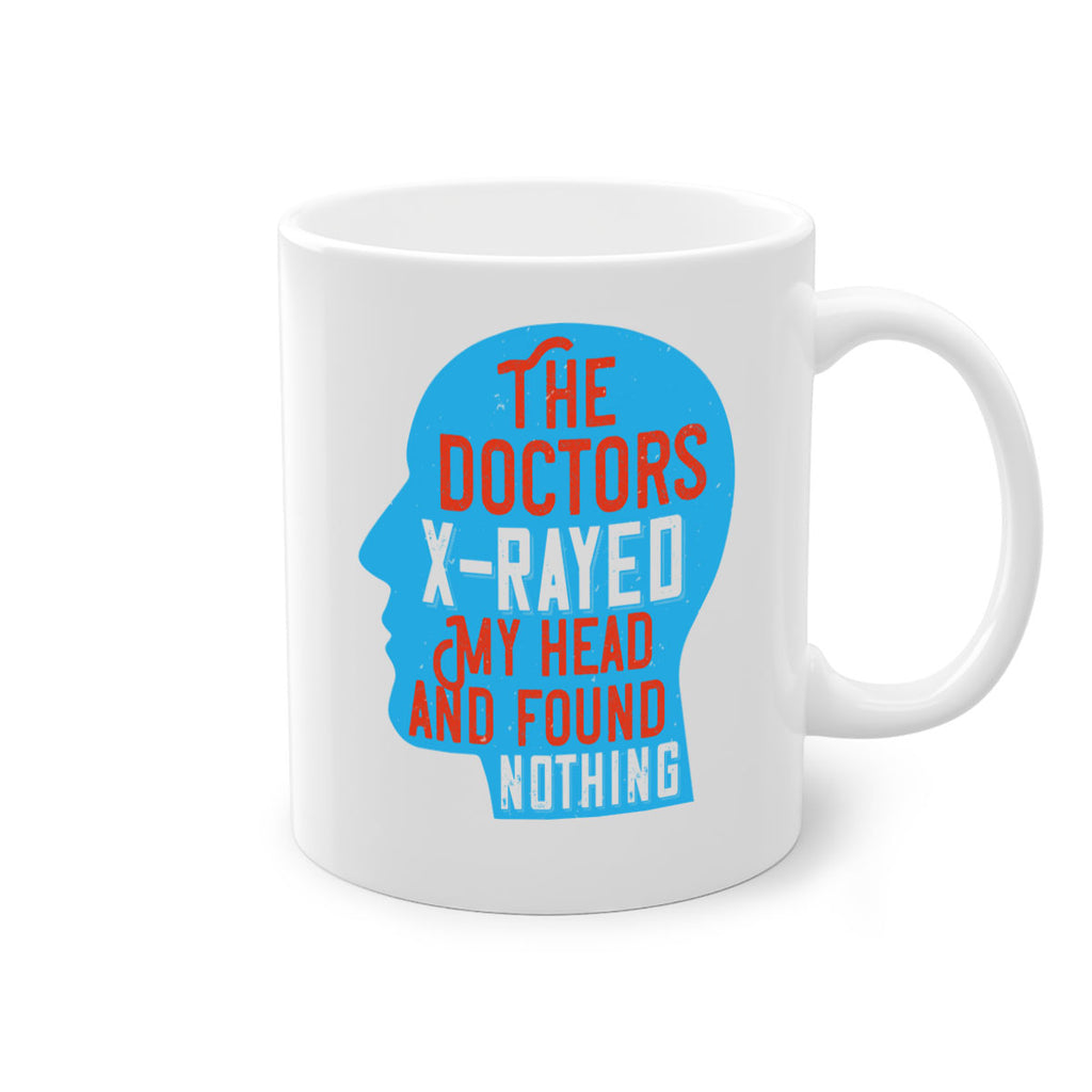 The doctors xrayed my head and found nothing Style 23#- medical-Mug / Coffee Cup