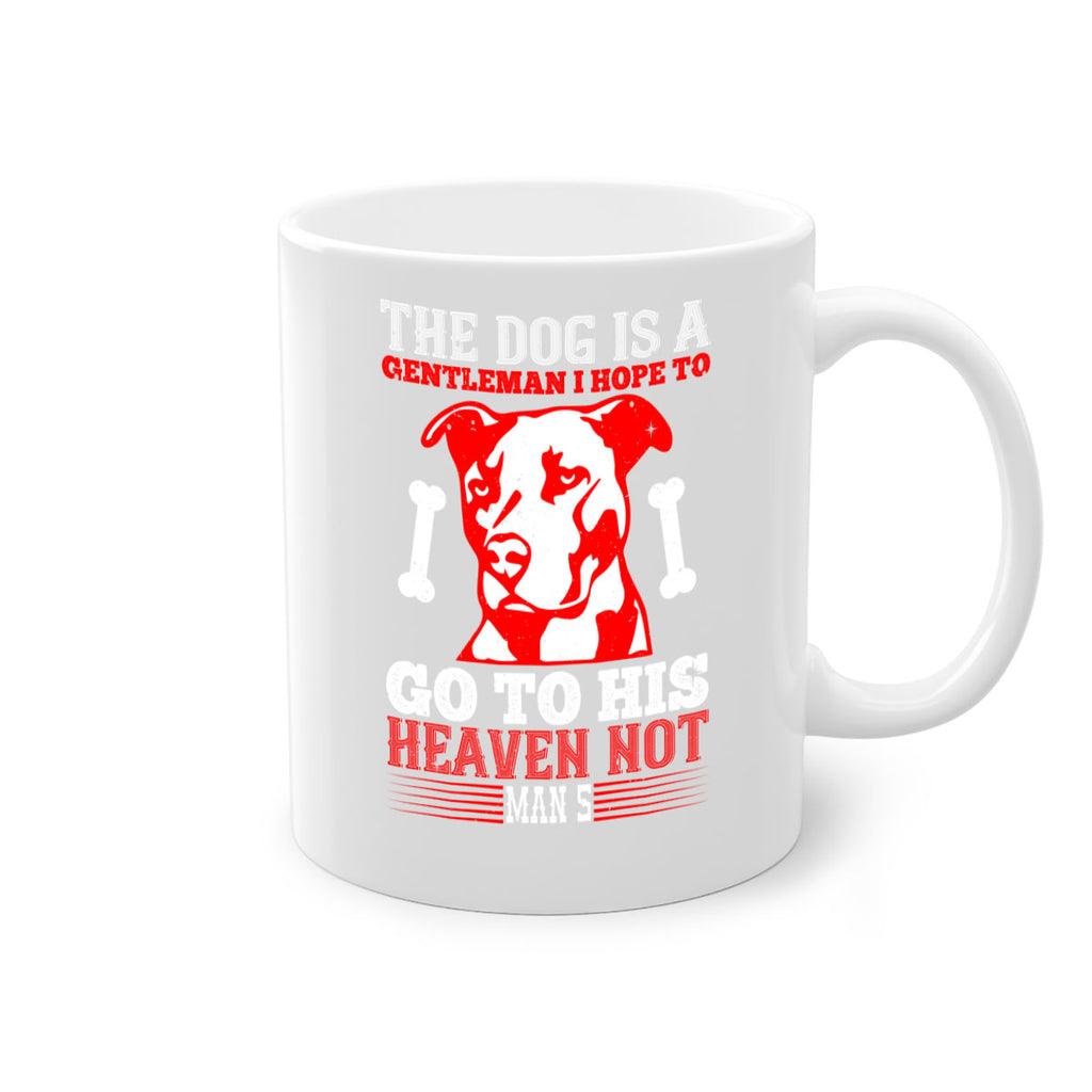 The dog is a gentleman I hope to go to his heaven not mans Style 160#- Dog-Mug / Coffee Cup