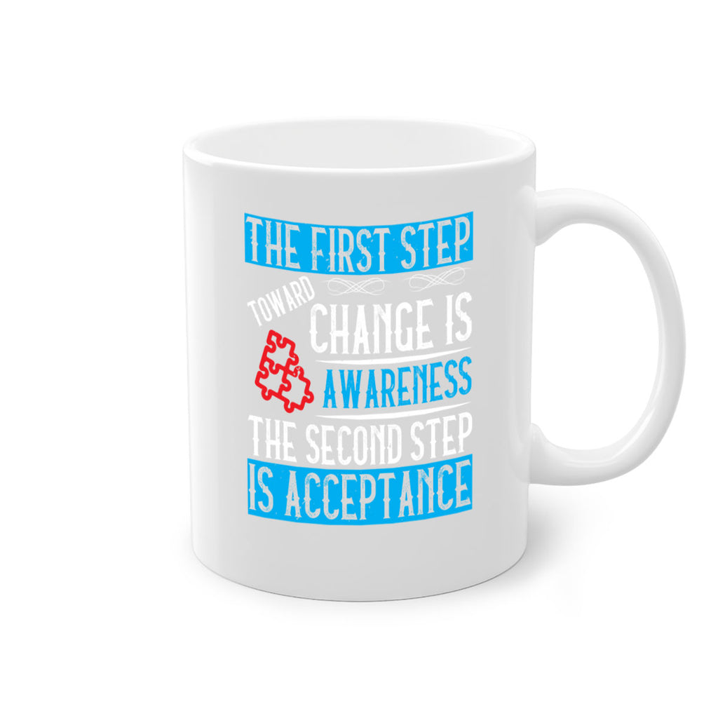 The first step toward change is awareness The second step is acceptance Style 23#- Self awareness-Mug / Coffee Cup