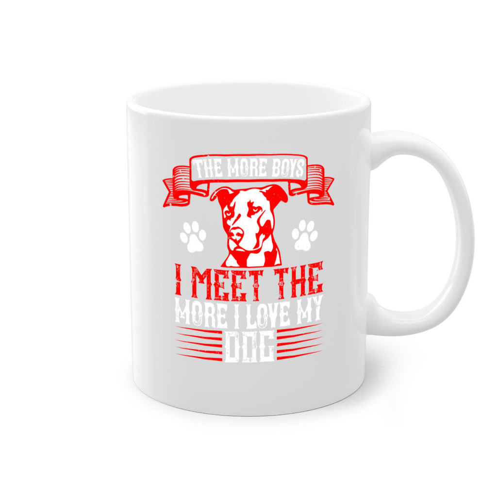 The more boys I meet the more I love my dog Style 148#- Dog-Mug / Coffee Cup