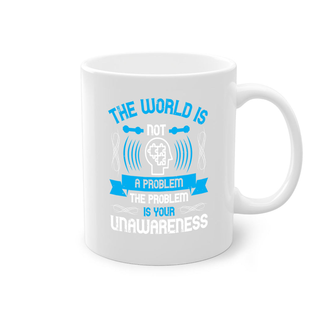 The world is not a problem the problem is your unawareness Style 14#- Self awareness-Mug / Coffee Cup