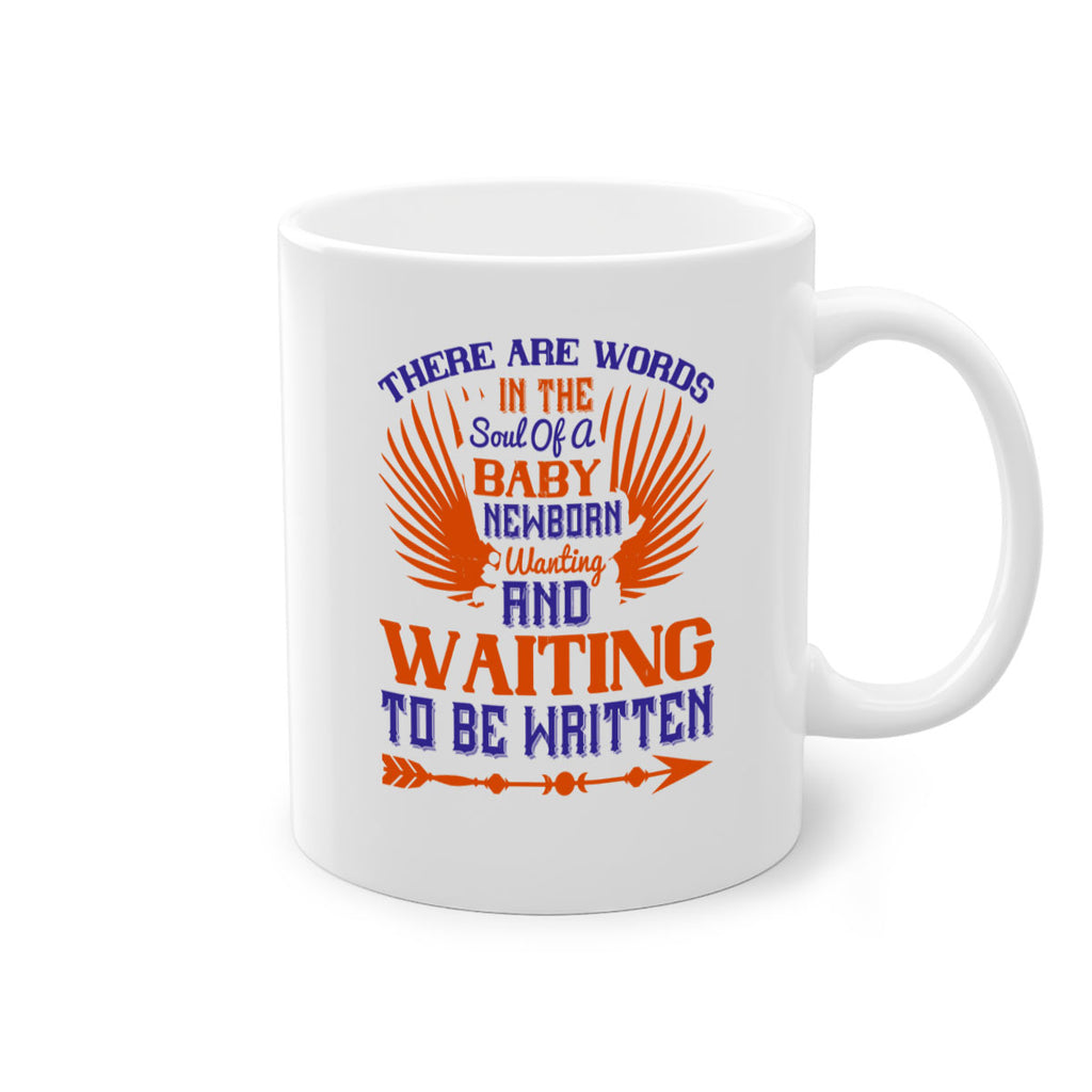 There are words in the soul of a newborn baby wanting and waiting to be written Style 6#- baby2-Mug / Coffee Cup