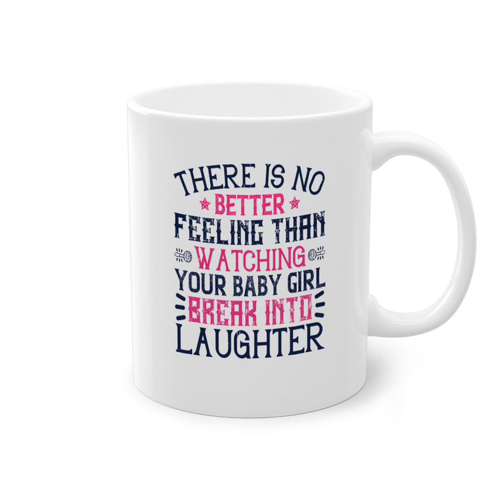 There is no better feeling than watching your baby girl break into laughter Style 5#- baby2-Mug / Coffee Cup