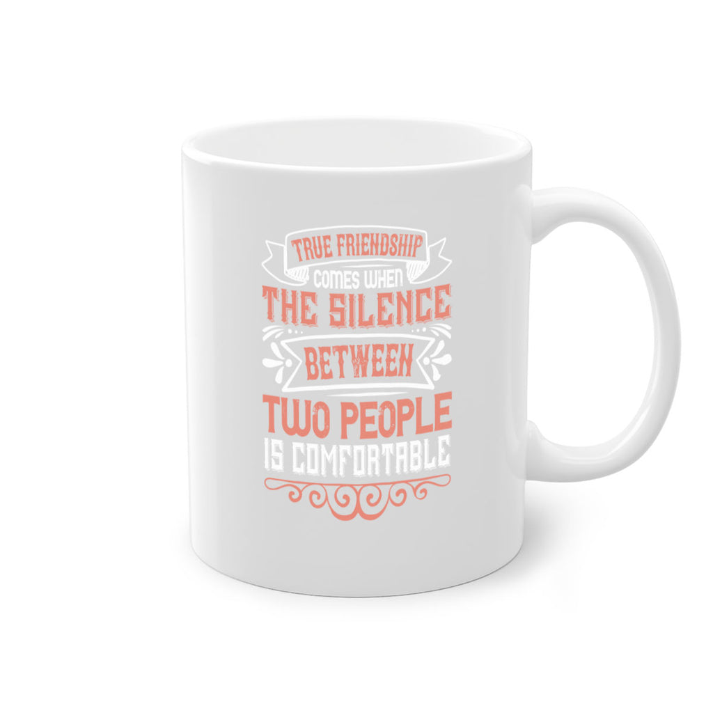 True friendship comes when the silence between two people is comfortable Style 20#- best friend-Mug / Coffee Cup