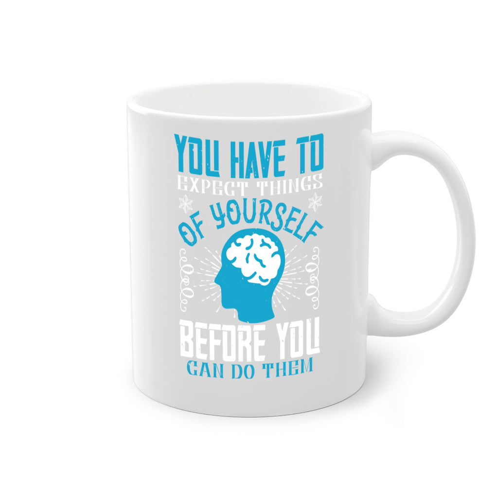 You have to expect things of yourself before you can do them Style 7#- dentist-Mug / Coffee Cup